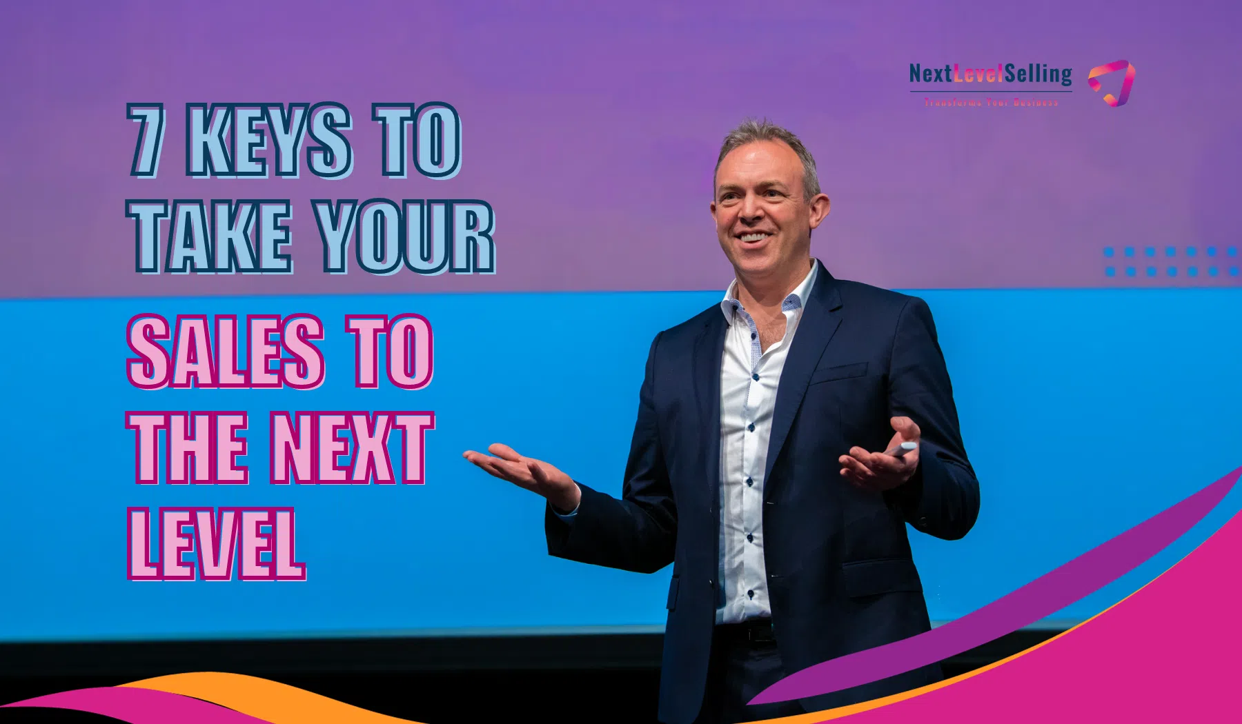 7 Keys to Take Your Sales to the Next Level